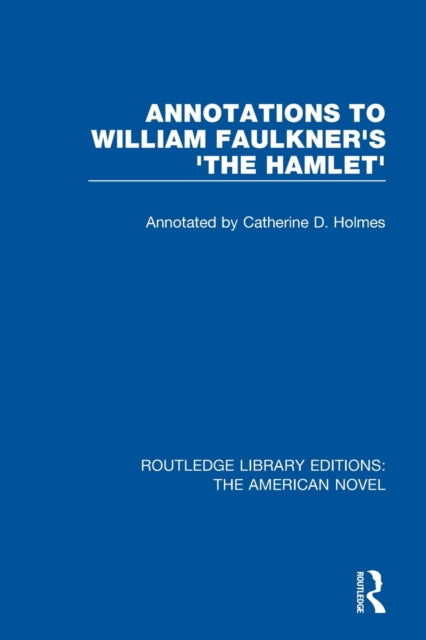 Book cover of: Annotations to William Faulkner's 'The Hamlet'. By: Catherine D. Holmes