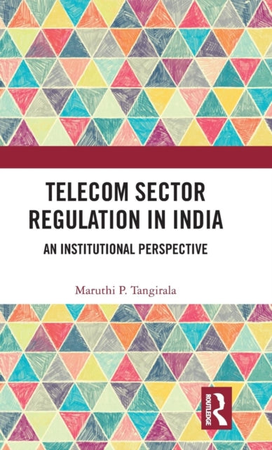 Book cover of: Telecom Sector Regulation in India. By: Maruthi P. Tangirala