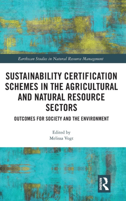 Book cover of: Sustainability Certification Schemes in the Agricultural and Natural Resource Sectors