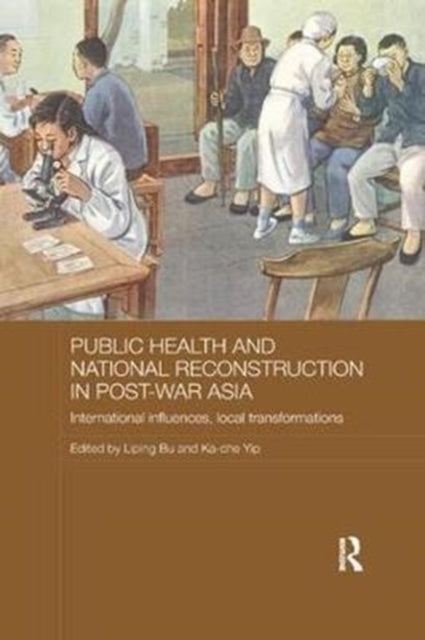 Book cover of: Public Health and National Reconstruction in Post-War Asia. By: Liping Bu