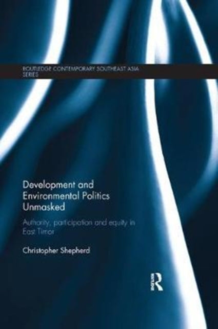 Book cover of: Development and Environmental Politics Unmasked. By: Christopher J. Shepherd