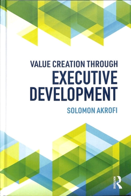 Book cover of: Value Creation through Executive Development. By: Solomon Akrofi