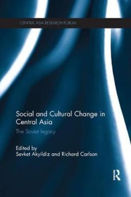 Book cover of: Social and Cultural Change in Central Asia. By: Sevket Akyildiz