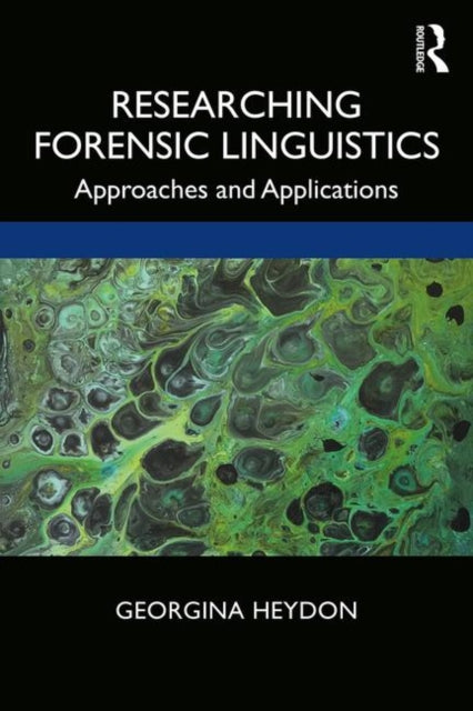 Book cover of: Researching Forensic Linguistics. By: Georgina Heydon