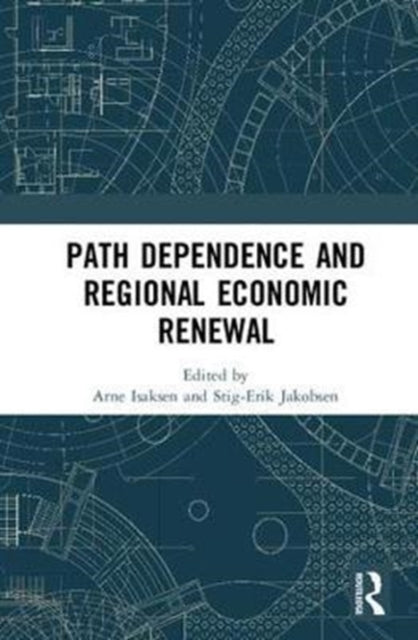 Book cover of: Path Dependence and Regional Economic Renewal. By: Arne Isaksen