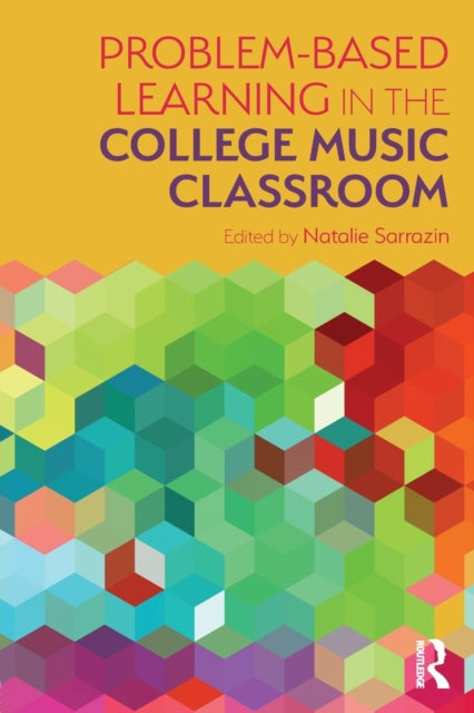 Book cover of: Problem-Based Learning in the College Music Classroom. By: Natalie R Sarrazin