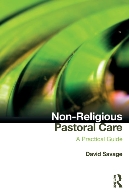 Book cover of: Non-Religious Pastoral Care. By: David Savage