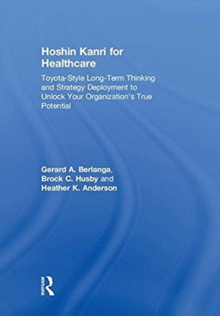 Book cover of: Hoshin Kanri for Healthcare. By: Gerard A. Berlanga