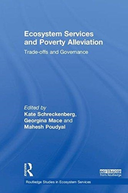 Book cover of: Ecosystem Services and Poverty Alleviation (OPEN ACCESS). By: Kate Schreckenberg