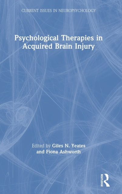 Book cover of: Psychological Therapies in Acquired Brain Injury. By: Giles N. Yeates