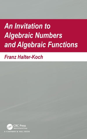 Invitation To Algebraic Numbers And Algebraic Functions