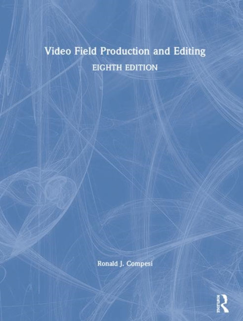 Book cover of: Video Field Production and Editing. By: Ronald J. Compesi