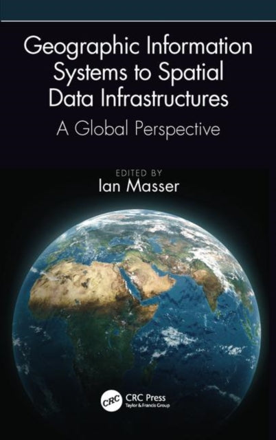Book cover of: Geographic Information Systems to Spatial Data Infrastructures. By: Ian Masser