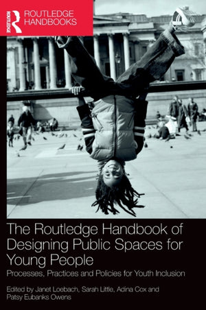 Routledge Handbook of Designing Public Spaces for Young People