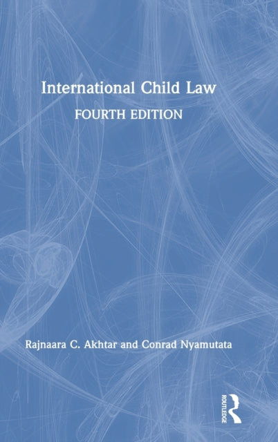 Book cover of: International Child Law. By: Rajnaara Akhtar