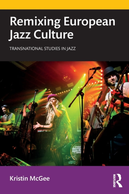 Book cover of: Remixing European Jazz Culture. By: Kristin McGee