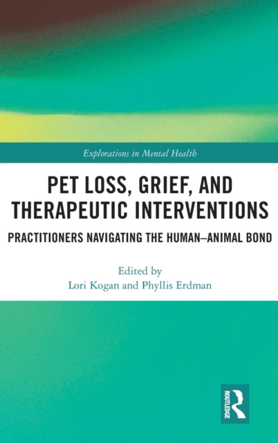 Book cover of: Pet Loss, Grief, and Therapeutic Interventions. By: Lori Kogan