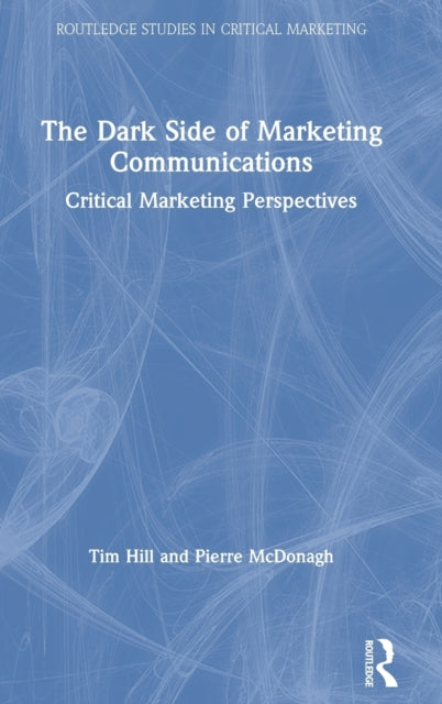 Book cover of: Dark Side of Marketing Communications. By: Tim Hill
