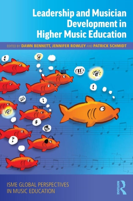 Book cover of: Leadership and Musician Development in Higher Music Education. By: Dawn Bennett