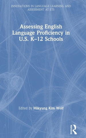 Assessing English Language Proficiency in U.S. K–12 Schools
