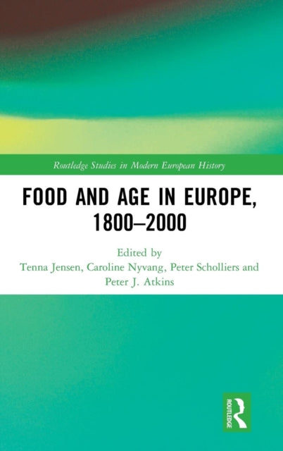 Book cover of: Food and Age in Europe, 1800-2000. By: Tenna Jensen