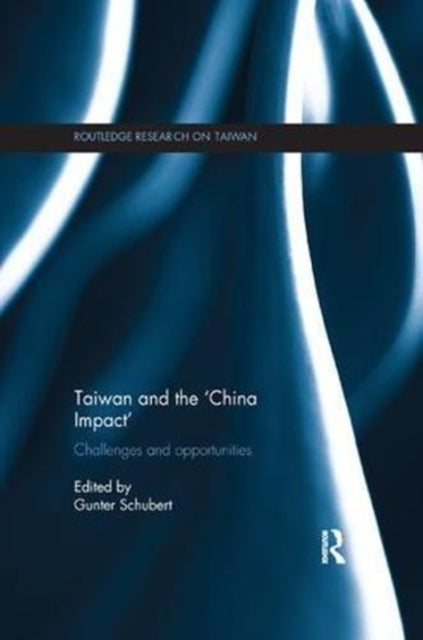 Book cover of: Taiwan and The 'China Impact'. By: Gunter Schubert