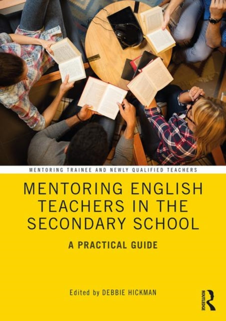 Book cover of: Mentoring English Teachers in the Secondary School. By: Deborah Hickman