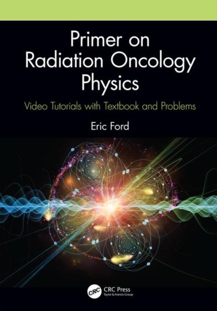 Book cover of: Primer on Radiation Oncology Physics. By: Eric Ford
