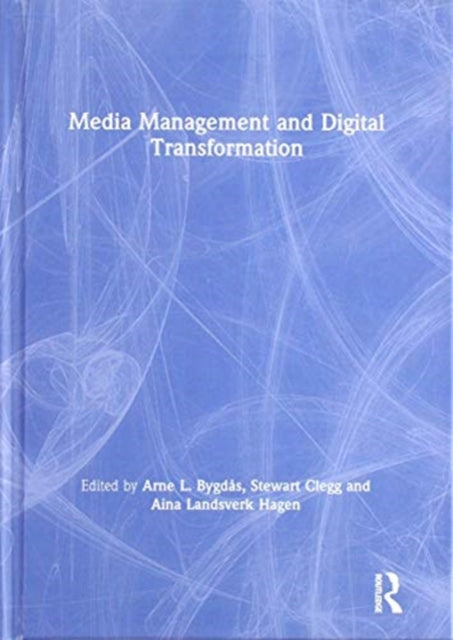 Book cover of: Media Management and Digital Transformation. By: Arne L. Bygdås