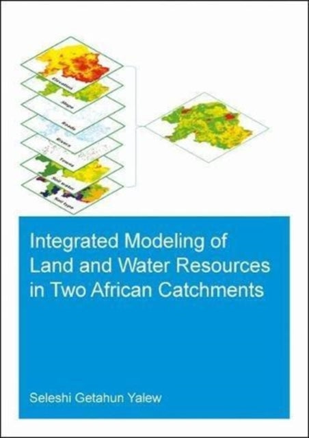 Book cover of: Integrated Modeling of Land and Water Resources in Two African Catchments. By: Seleshi Getahun Yalew