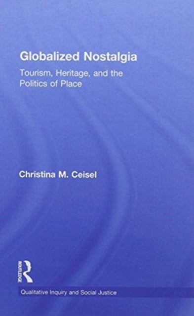 Book cover of: Globalized Nostalgia. By: Christina M. Ceisel