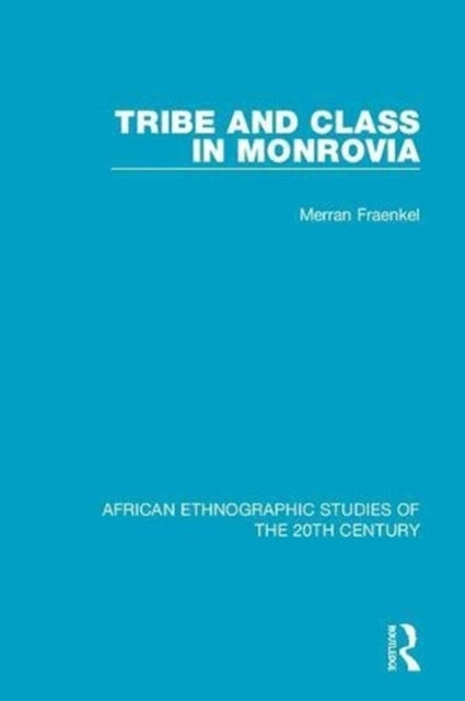 Book cover of: Tribe and Class in Monrovia. By: Merran Fraenkel