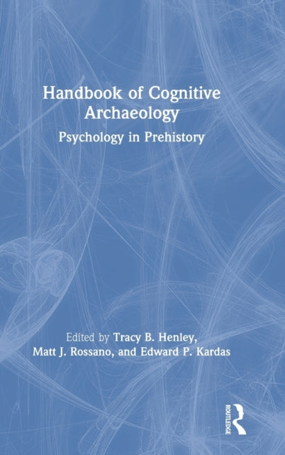 Book cover of: Handbook of Cognitive Archaeology. By: Tracy Henley
