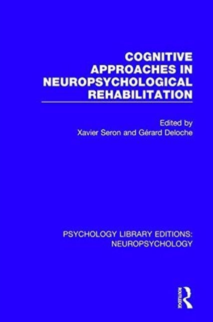 Book cover of: Cognitive Approaches in Neuropsychological Rehabilitation. By: Xavier Seron