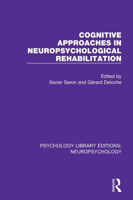 Book cover of: Cognitive Approaches in Neuropsychological Rehabilitation. By: Xavier Seron