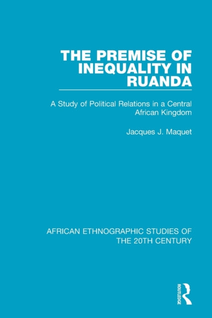 Book cover of: Premise of Inequality in Ruanda. By: Jacques J. Maquet