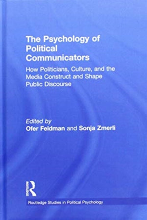 The Psychology of Political Communicators