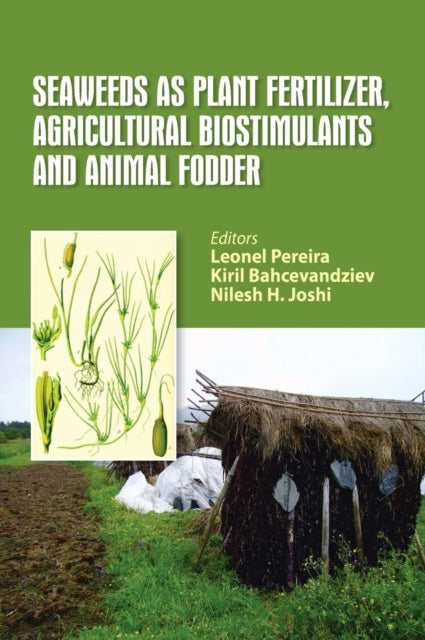 Book cover of: Seaweeds as Plant Fertilizer, Agricultural Biostimulants and Animal Fodder. By: Leonel Pereira
