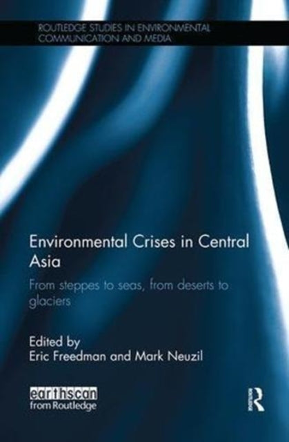 Book cover of: Environmental Crises in Central Asia. By: Eric Freedman