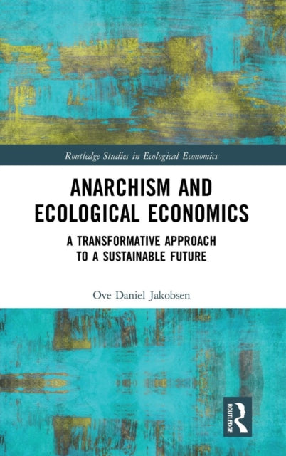 Book cover of: Anarchism and Ecological Economics. By: Ove Daniel Jakobsen