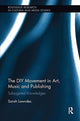 Book cover of: DIY Movement in Art, Music and Publishing. By: Sarah Lowndes