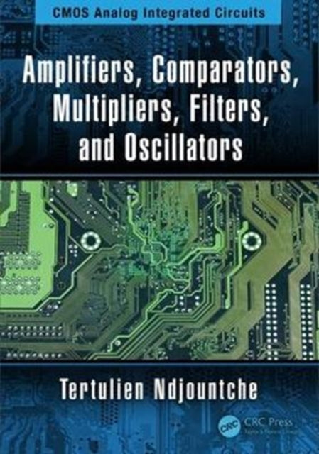 Book cover of: Amplifiers, Comparators, Multipliers, Filters, and Oscillators. By: Tertulien Ndjountche