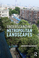 Book cover of: Understanding Metropolitan Landscapes. By: Andrew MacKenzie