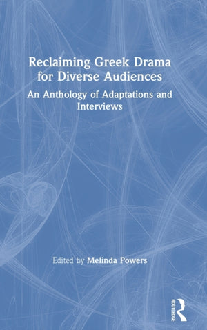 Reclaiming Greek Drama for Diverse Audiences