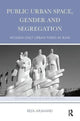 Book cover of: Public Urban Space, Gender and Segregation. By: Reza Arjmand