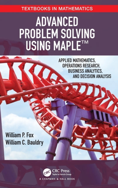 Book cover of: Advanced Problem Solving Using Maple. By: William P. Fox