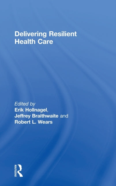 Book cover of: Delivering Resilient Health Care. By: Erik Hollnagel