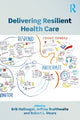 Book cover of: Delivering Resilient Health Care. By: Erik Hollnagel