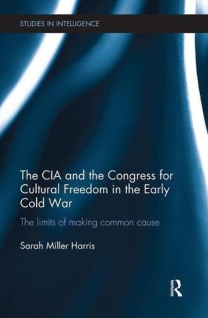 Book cover of: CIA and the Congress for Cultural Freedom in the Early Cold War. By: Sarah Miller Harris