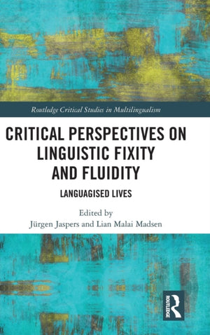 Critical Perspectives on Linguistic Fixity and Fluidity